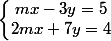 \left\lbrace\begin{matrix} mx -3y =5 \\ 2mx+7y=4& & \end{matrix}\right.